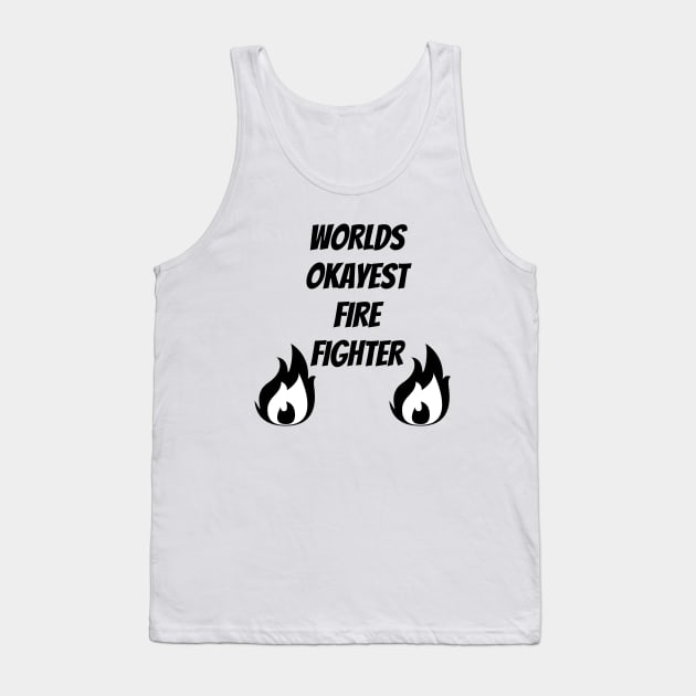 World okayest firefighter Tank Top by Word and Saying